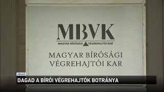 Dagad a bírói végrehajtók botránya