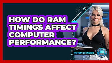 How Do RAM Timings Affect Computer Performance? - Your Computer Companion