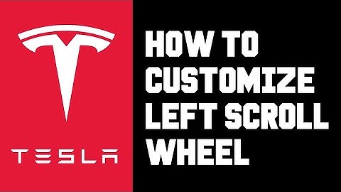 Tesla How To Customize Left Scroll Wheel - Tesla Setup & Use Left Scroll Wheel Customization Options