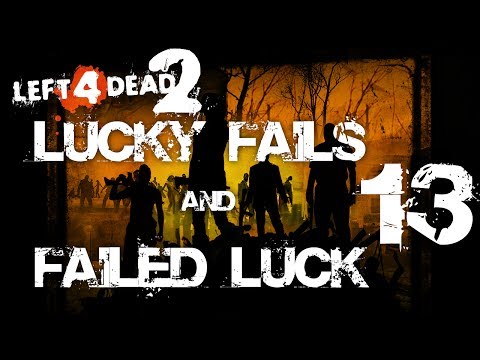 Left 4 Dead 2 - Lucky Fails & Failed Luck 13