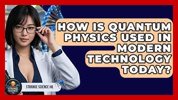 How Is Quantum Physics Used in Modern Technology Today? - Strange Science HQ
