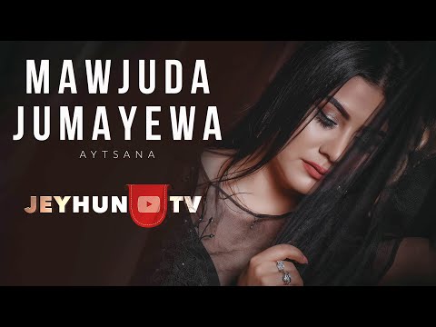 MAWJUDA JUMAYEWA | МАВДЖУДА ДЖУМАЕВА - AYTSANA