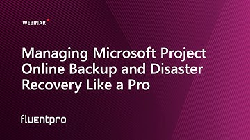 Managing Microsoft Project Online Backup and Disaster Recovery Like a Pro | Webinar