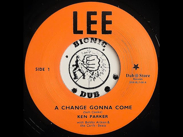 KEN PARKER WITH BOBBY AITKEN & THE CARIB BEAT - A Change Is Gonna