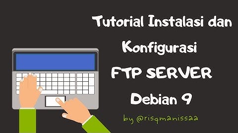 Instalasi dan Konfigurasi FTP Server