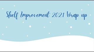Shelf Improvement | 2021 Wrap up