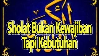 sholat bukan kewajiban tapi... | oleh buya syakur ma
