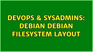 DevOps & SysAdmins: Debian debian filesystem layout
