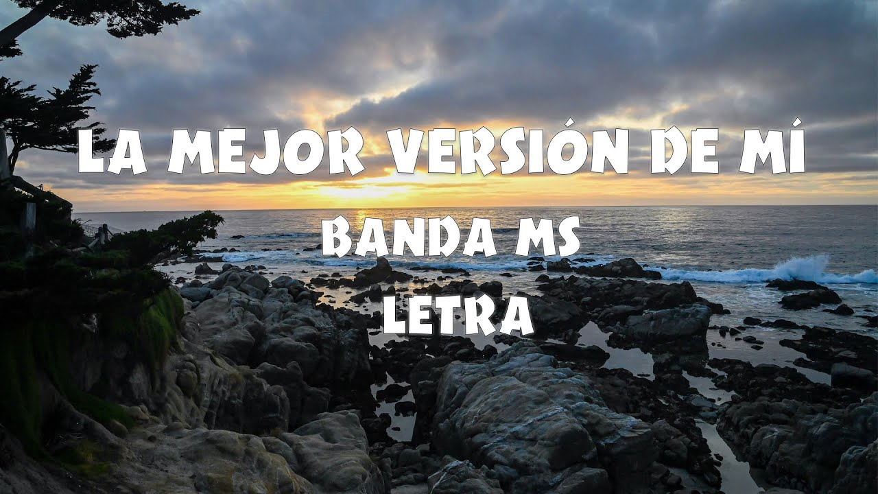 BANDA MS - LA MEJOR VERSIÓN DE MÍ - LETRA - YouTube