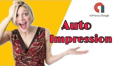 Admob Auto Impression And How To Control CTR Best App 2018