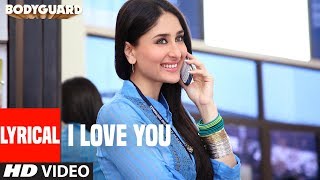LYRICAL : I love You (Song) | Bodyguard | feat. Salman khan, Kareena Kapoor Resimi