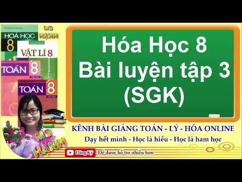 Video [ Hóa Học 8 ] Bài 17 Bài Luyện Tập 3 (SGK) - YouTube