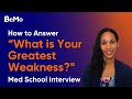 How to Answer “What is Your Greatest Weakness?” During your Medical School Interview | BeMo