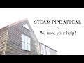 Steam Pipe Appeal!