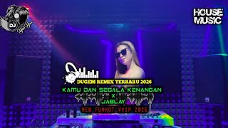 Download Lagu DUGEM REMIX TER ENAK‼️DJ KAMU DAN SEGALA KENANGAN X DJ PANGGIL AKU SI JABLAY REMIX TERBARU 2026 🎼 MP3