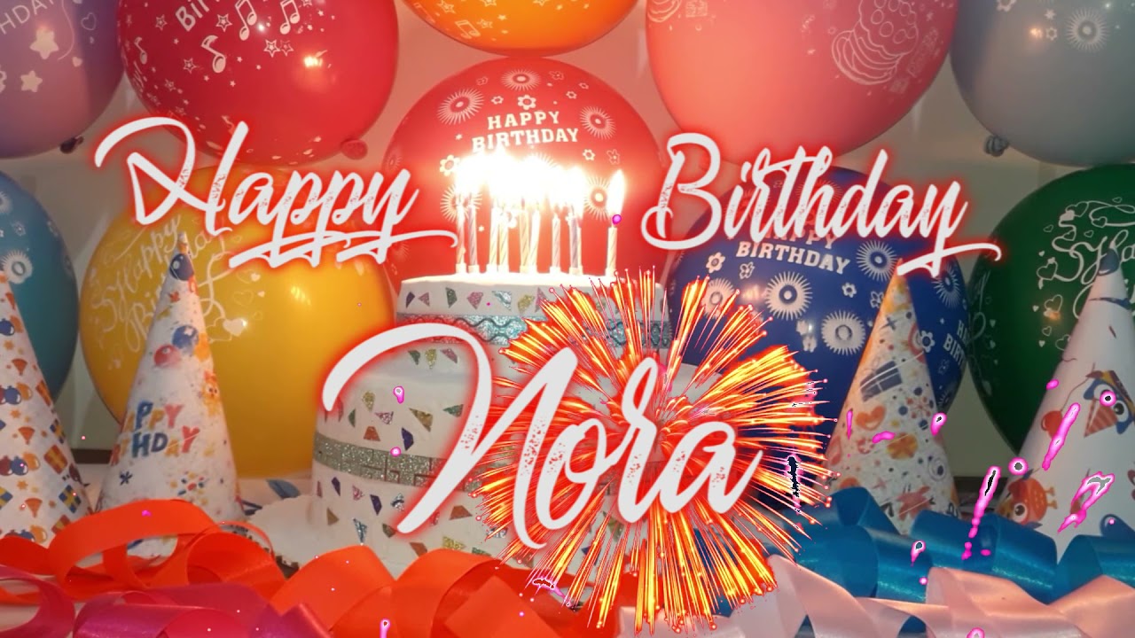 Happy Birthday Nora, Nora Best Birthday Song 2021, Nora Birthday Gift Video.