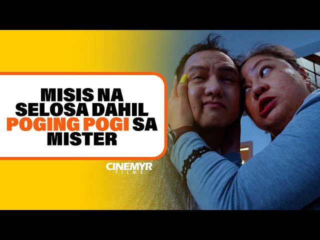 MISIS NA SELOSA DAHIL POGING POGI SA MISTER | Cinemyr Films class=