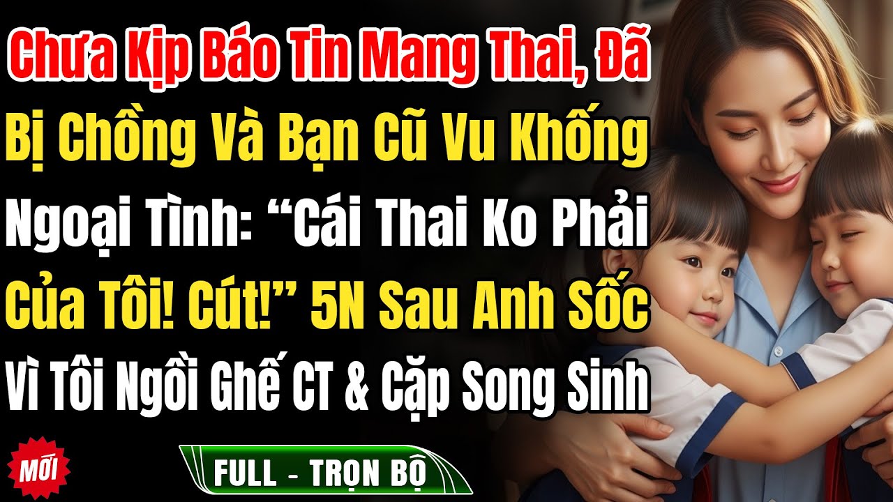 Chưa Kịp Báo Tin Có Bầu, Thì Bị Chồng Và Bạn Cũ Vu Khống Ngoại Tình: “Cái Thai Ko Phải Của Tôi! Cút!