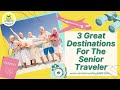 3 great vacation destinations for senior travelers