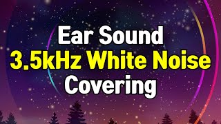 3500Hz Focus White Noise - Ear Sound Covering (Ringing, Beeping, Chirping, Humming)