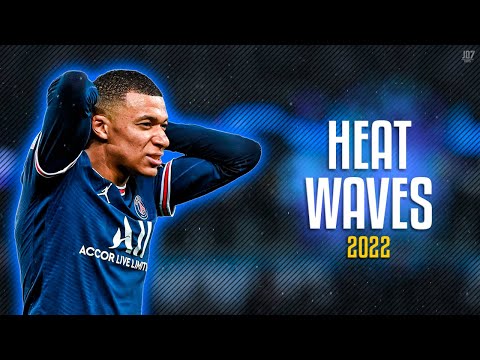 Kylian Mbappé ● Heat Waves | Glass Animals ᴴᴰ