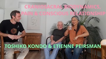 Etienne Peirsman & Toshiko Kondo; Craniosacral Biodynamics, Pain, Conscious Relationship