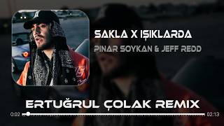 Sakla X Işıklarda - Jeff Redd & Pınar Soykan (Ertuğrul Çolak Remix) Tek Dileğim Var Herşeye Rağmen