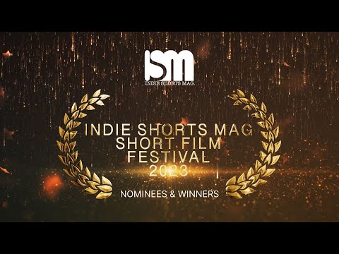 Indie Shorts Mag Short Film Festival 2023(ISMSFF) - Nominees & Winners