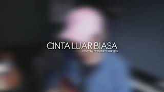 Cinta luar biasa -andmesh kamaleng (cover by reza Darmawansyah )