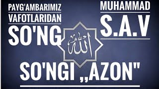 Muhammad(s.a.v) vafotlaridan so'ng ,,SO'NGI AZON'' Bilol(r.a)dan, Umar (r.a)ning  ko'z yoshlari