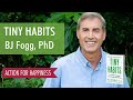 Tiny Habits for Happier Living - with BJ Fogg