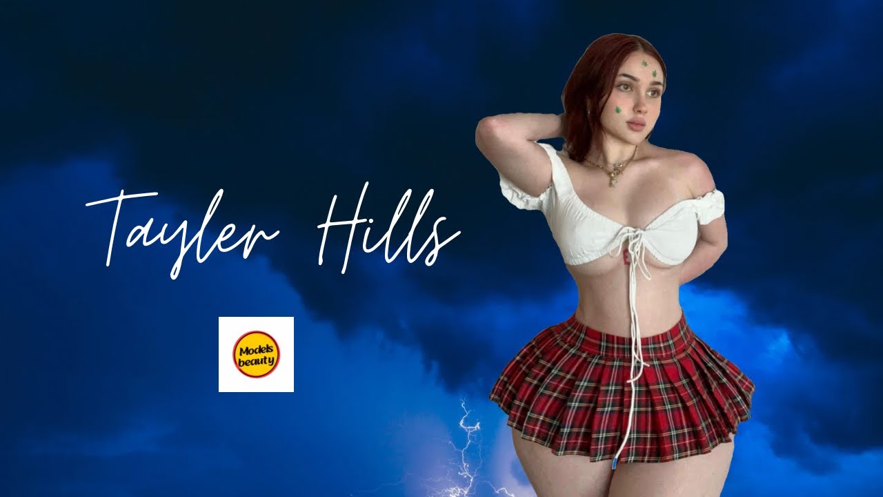 Tayler Hills biography, age, height, weight, curvy model, Instagram