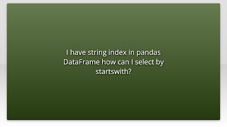I have string index in pandas DataFrame how can I select by startswith