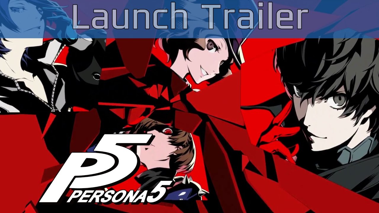 Persona 5 - Launch Trailer [HD 1080P/60FPS] - YouTube