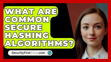 What Are Common Secure Hashing Algorithms? - SecurityFirstCorp.com