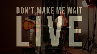 TalkinToys - Don't Make Me Wait - LIVE