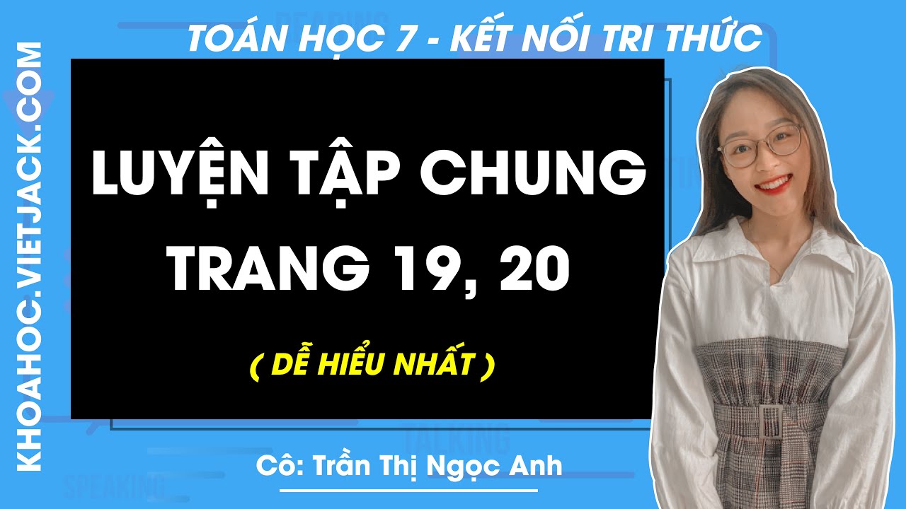 Toán lớp 7 Luyện tập chung trang 19, 20 | Tập 2 | Kết nối tri thức (DỄ HIỂU NHẤT)