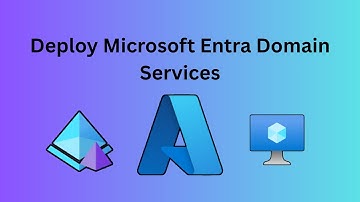 Learn How to Deploy Microsoft Entra Domain Services | Step-by-Step Tutorial & Best Practices