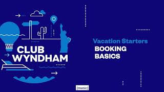 Booking Basics — Club Wyndham Vacation Starters