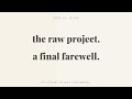 a final farewell to the raw project.