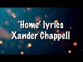 Xander chappell home lyrics