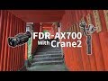 FDR-AX700とジンバルCrane2で動画撮影 4K（HDR-HLG2)