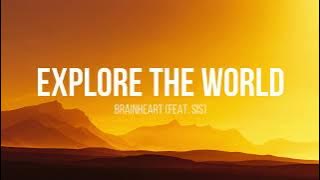 Brainheart - Explore the World ft. Sis (Lyrics)