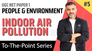 5. Indoor Air Pollution and VOCS - People & Environment | UGC NET Paper 1 | By Bharat Kumar