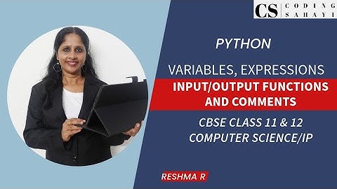 EXPRESSIONS, INPUT & OUTPUT FUNCTIONS IN PYTHON - CBSE CLASS 11 &  12 CS/IP