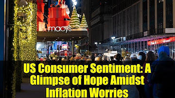 US Consumer Sentiment: A Glimpse of Hope Amidst Inflation Worries