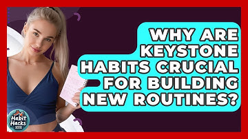 Why Are Keystone Habits Crucial For Building New Routines? - Habit Hacks Hub