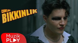 Cavlas - Bıkkınlık (Official Video)