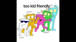 Too kid friendly