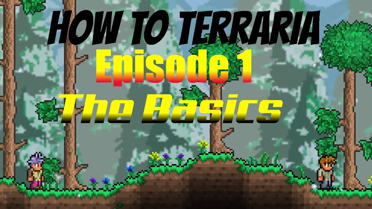 How To Terraria Episode 1 - The Basics And Tips For Survival! - YouTube